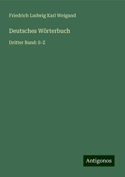 Weigand, F: Deutsches Wörterbuch