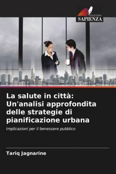 La salute in città: Un’analisi approfondita delle strategie di pianificazione urbana