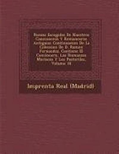 Poesias Escogidas de Nuestros Cancioneros y Romanceros Antiguos: Continuacion de La Coleccion de D. Ramon Fernandez. Contiene El Cancionero, Los Roman