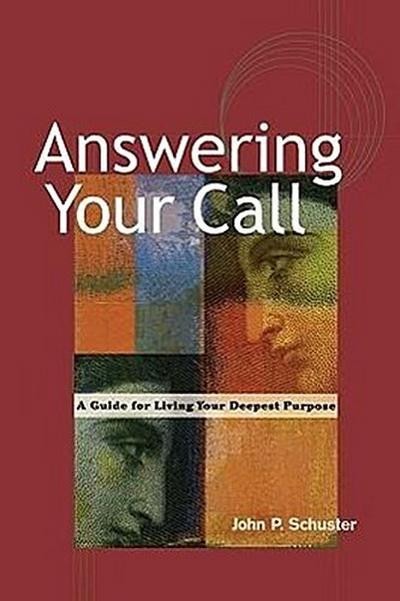 Answering Your Call: A Guide for Living Your Deepest Purpose