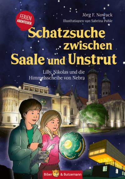 Schatzsuche zwischen Saale und Unstrut - Lilly, Nikolas und die Himmelscheibe von Nebra