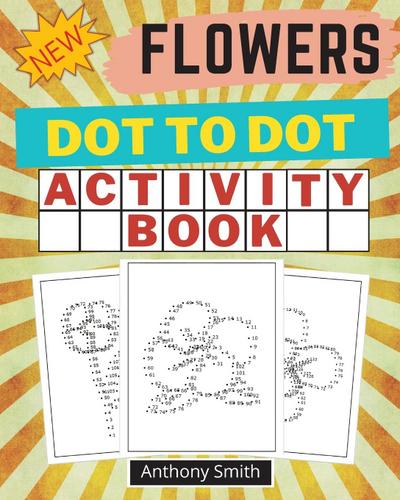 Smith, A: NEW!! Flowers Dot to Dot Activity Book