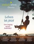 Leben ist jetzt -vom Umgang mit der Endlichkeit