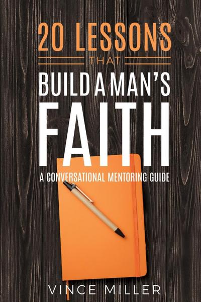 20 Lessons That Build a Man’s Faith