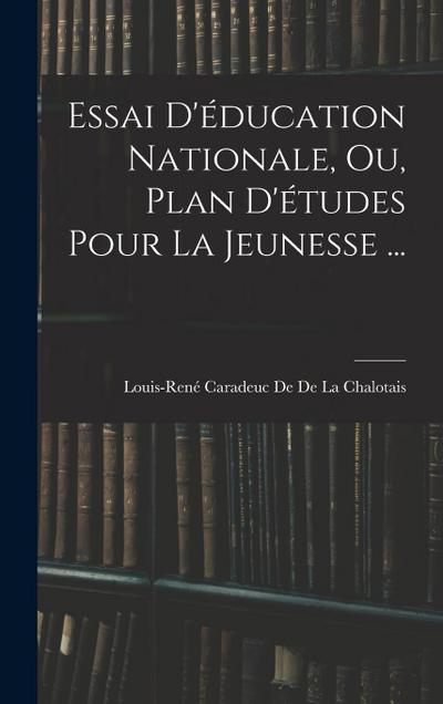 Essai D’éducation Nationale, Ou, Plan D’études Pour La Jeunesse ...