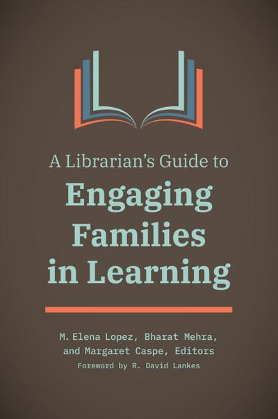 A Librarian’s Guide to Engaging Families in Learning