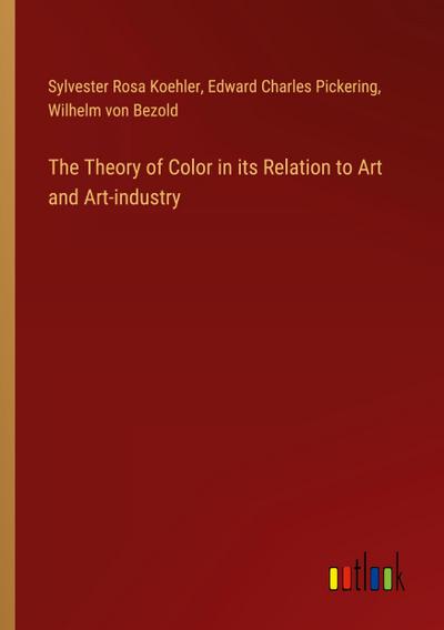 The Theory of Color in its Relation to Art and Art-industry