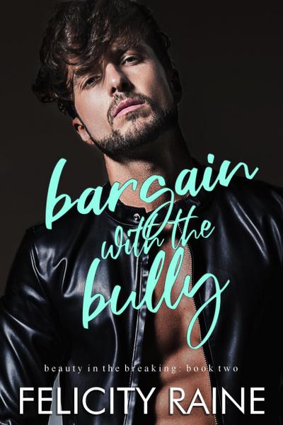 Bargain with the Bully (Beauty in the Breaking, #2)