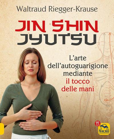 Jin Shin Jyutsu. L’arte dell’autoguarigione mediante il tocco delle mani
