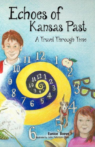 Echoes of Kansas Past (a Travel Through Time) - Eunice Boeve
