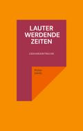 Lauter werdende Zeiten