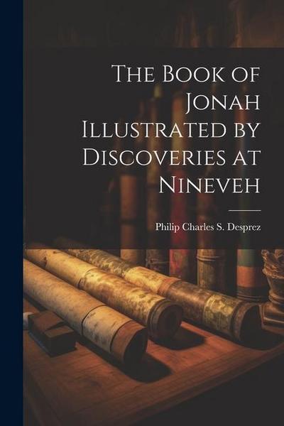 The Book of Jonah Illustrated by Discoveries at Nineveh