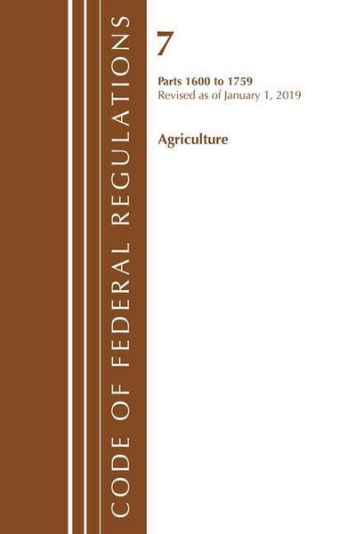 Code of Federal Regulations, Title 07 Agriculture 1600-1759, Revised as of January 1, 2019