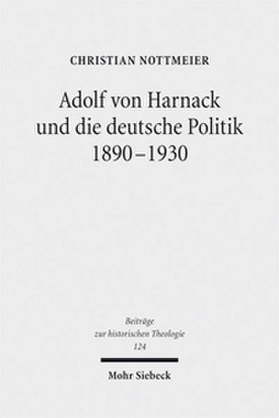 Adolf von Harnack und die deutsche Politik 1890-1930