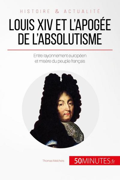 Louis XIV et l’apogée de l’absolutisme