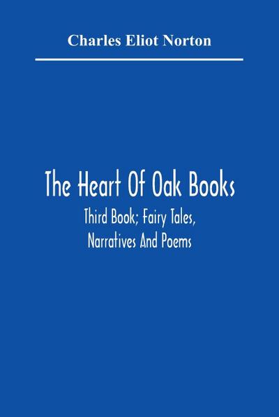 The Heart Of Oak Books; Third Book; Fairy Tales, Narratives And Poems