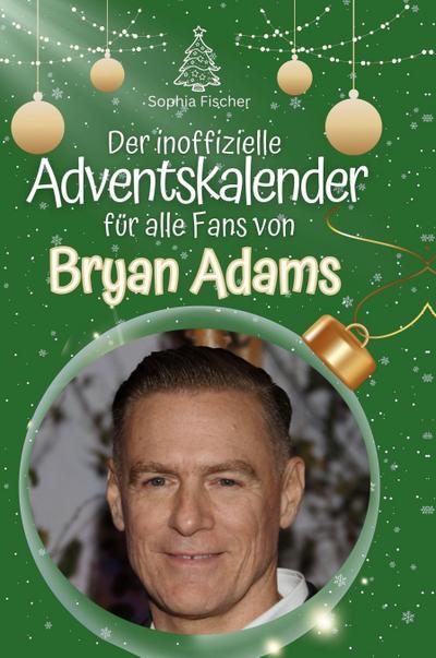 Der inoffizielle Adventskalender für alle Fans von Bryan Adams