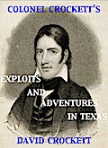 Colonel Crockett’s Exploits and Adventures in Texas