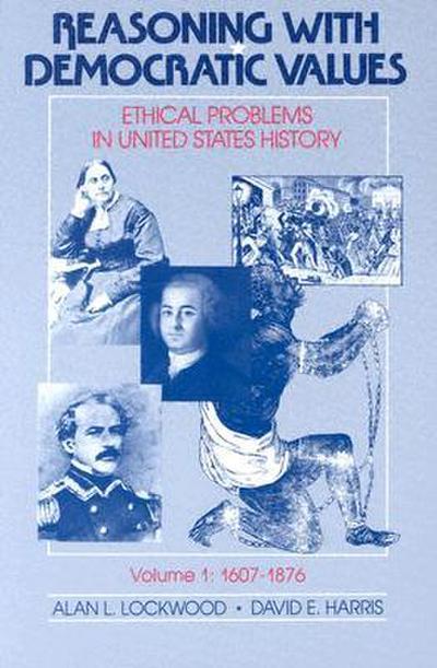 Reasoning with Democratic Values: Ethical Problems in United States History