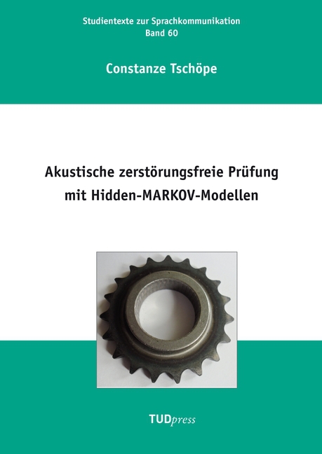 Akustische zerstörungsfreie Prüfung mit Hidden-MARKOV-Modellen, Constanze T ...