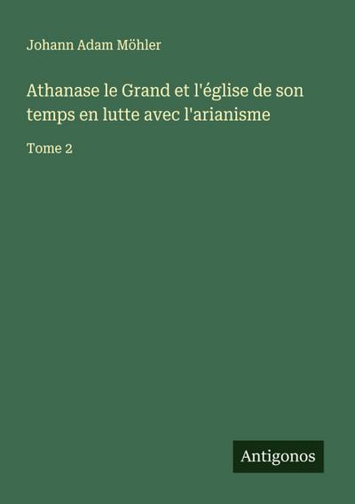 Athanase le Grand et l’église de son temps en lutte avec l’arianisme