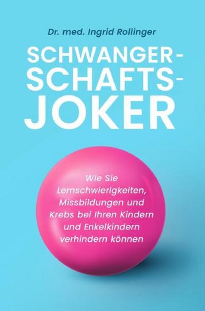 Schwangerschaftsjoker - Der wissenschaftliche Schwangerschaftsratgeber