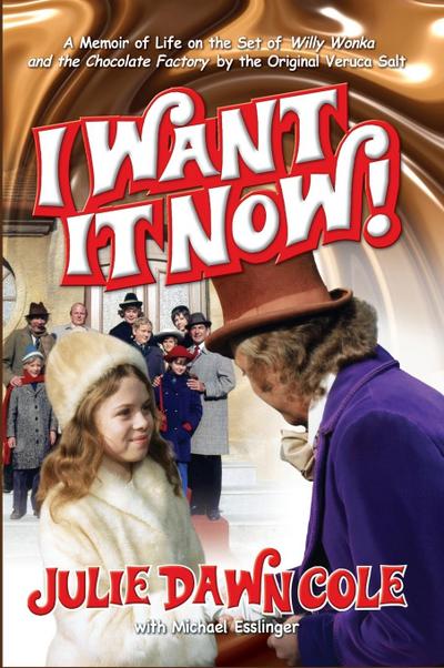 I Want it Now! A Memoir of Life on the Set of Willy Wonka and the Chocolate Factory (hardback)