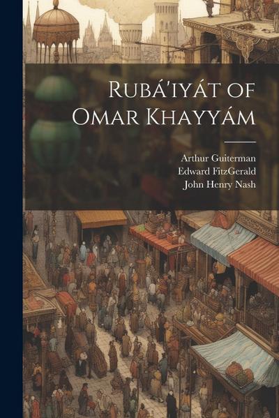 Rubá’iyát of Omar Khayyám