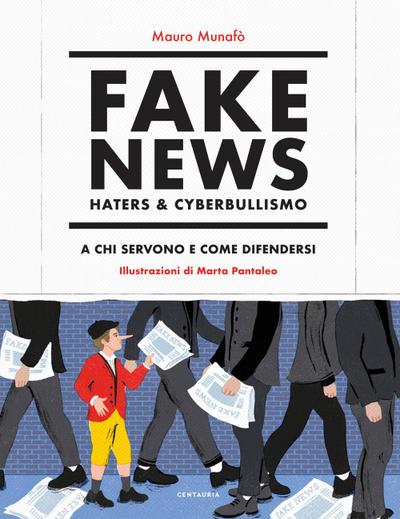 Munafò, M: Fake news, haters & cyberbullismo. A chi servono