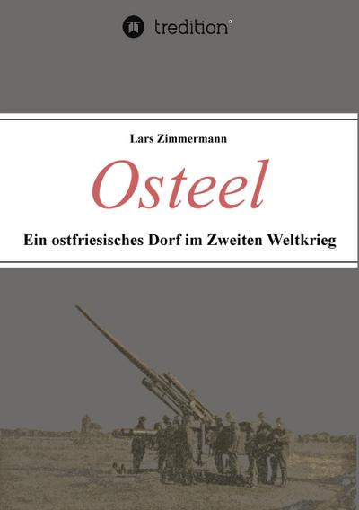 Osteel - Ein ostfriesisches Dorf im Zweiten Weltkrieg