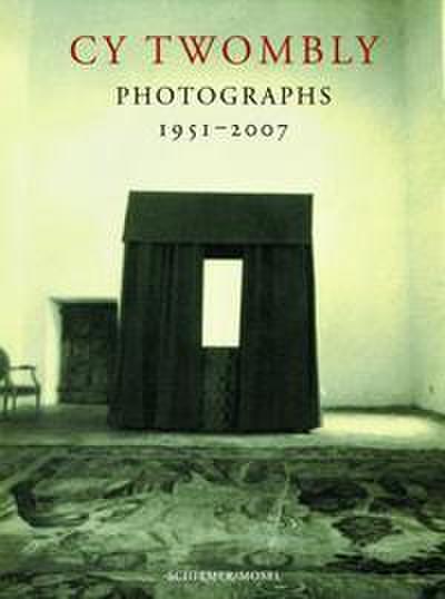Cy Twombly - Photographs 1951-2007