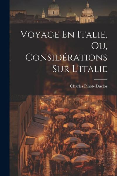 Voyage En Italie, Ou, Considérations Sur L’italie