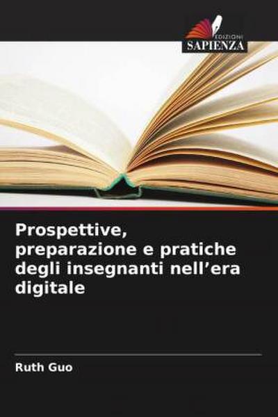 Prospettive, preparazione e pratiche degli insegnanti nell’era digitale