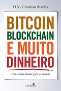 Bitcoin, Blockchain e muito dinheiro