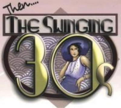 Then..The Swinging Thirties