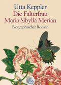 Die Falterfrau Maria Sibylla Merian