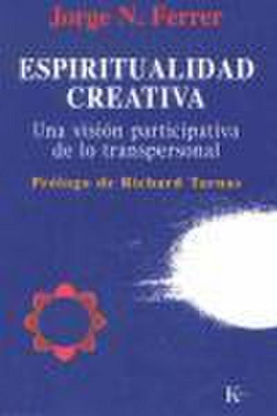 Espiritualidad creativa : una visión participativa de lo transpersonal