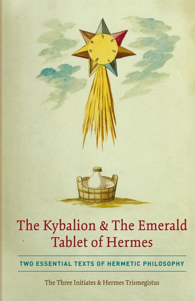 The Kybalion & The Emerald Tablet of Hermes