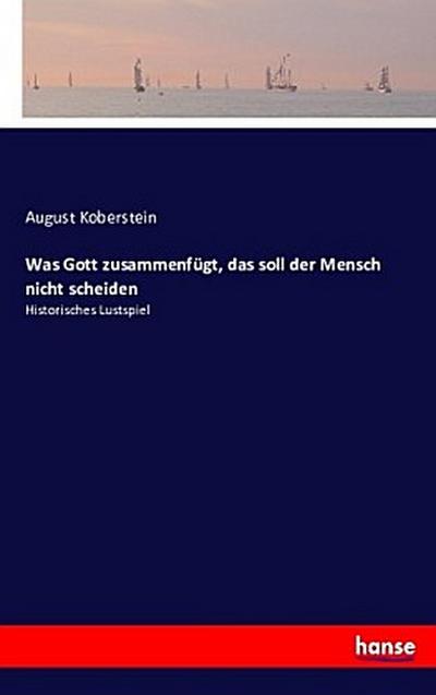 Was Gott zusammenfügt, das soll der Mensch nicht scheiden