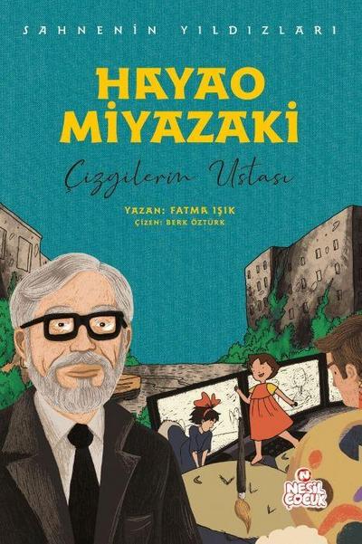Hayao Miyazaki - Cizgilerin Ustasi;Sahnenin Yildizlari
