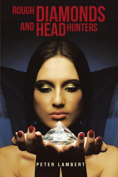 Rough Diamonds and Head Hunters