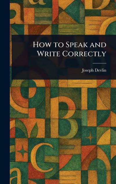 How to Speak and Write Correctly