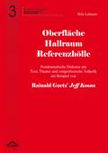 Oberfläche - Hallraum - Referenzhölle: Postdramatische Diskurse um Text, Theater und zeitgenössische Ästhetik am Beispiel von Rainald Goetz’ "Jeff Koons".