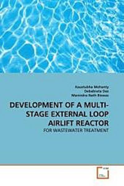DEVELOPMENT OF A MULTI-STAGE EXTERNAL LOOP AIRLIFT REACTOR