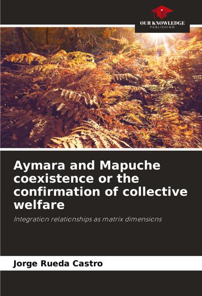 Aymara and Mapuche coexistence or the confirmation of collective welfare
