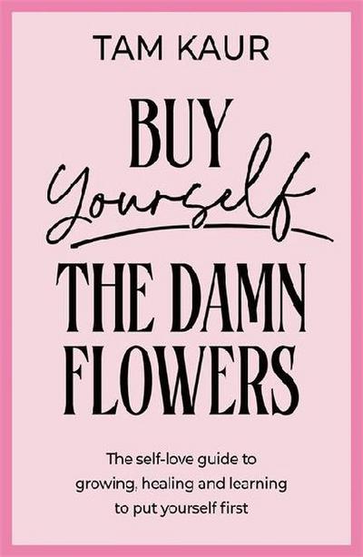 Buy Yourself the Damn Flowers