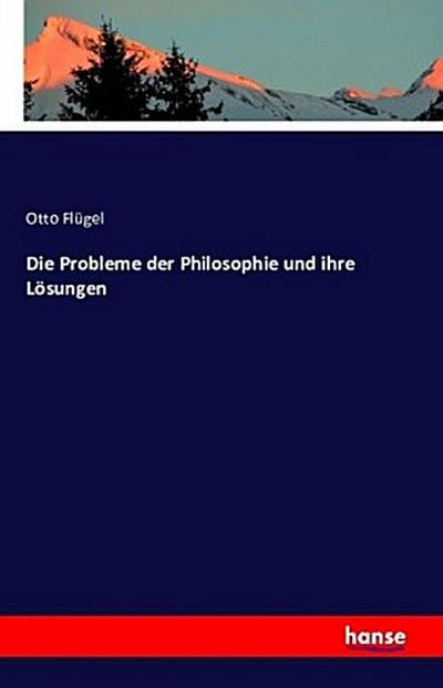 Die Probleme der Philosophie und ihre Lösungen