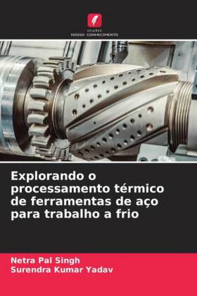 Explorando o processamento térmico de ferramentas de aço para trabalho a frio