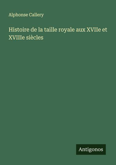 Histoire de la taille royale aux XVIIe et XVIIIe siècles