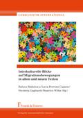 Interkulturelle Blicke auf Migrationsbewegungen in alten und neuen Texten